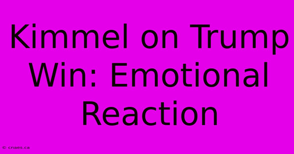 Kimmel On Trump Win: Emotional Reaction