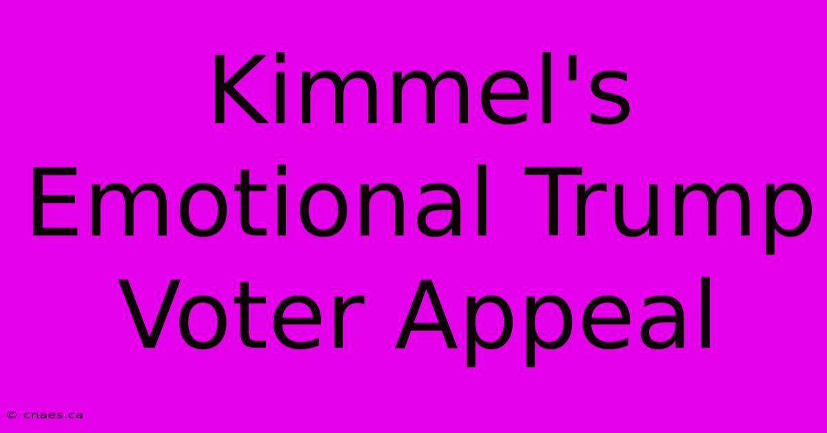 Kimmel's Emotional Trump Voter Appeal 