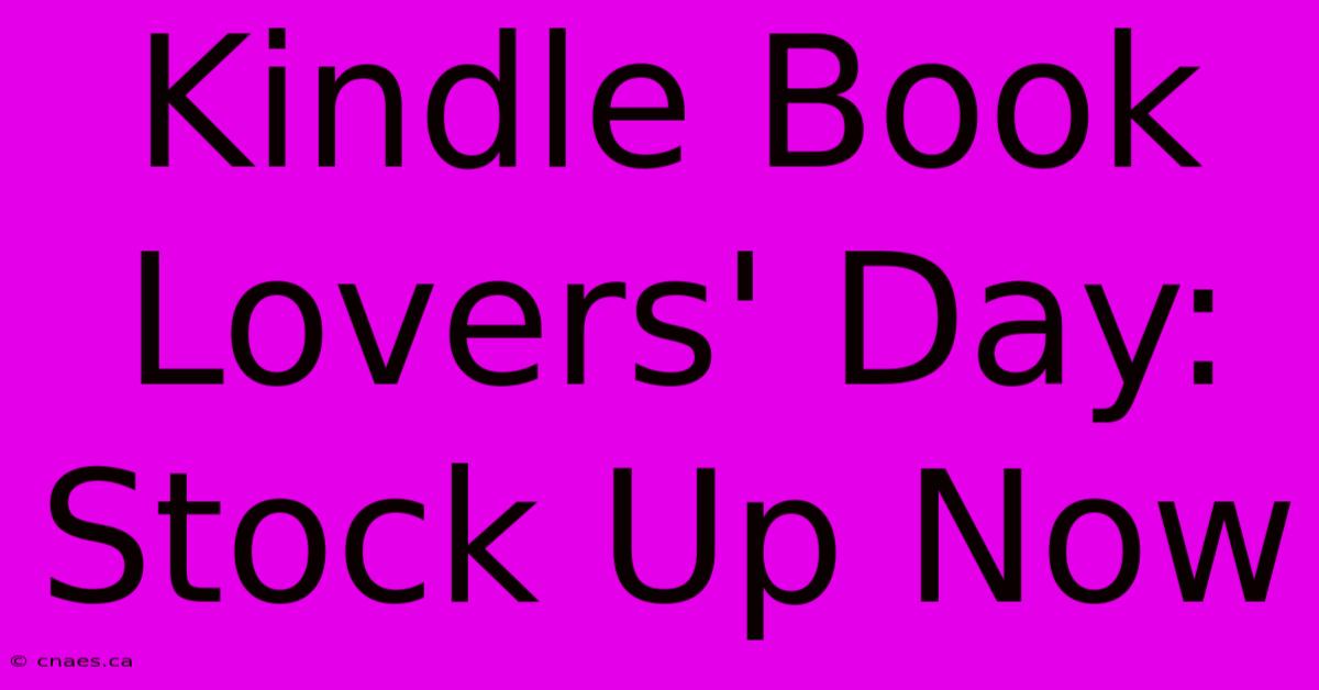 Kindle Book Lovers' Day: Stock Up Now