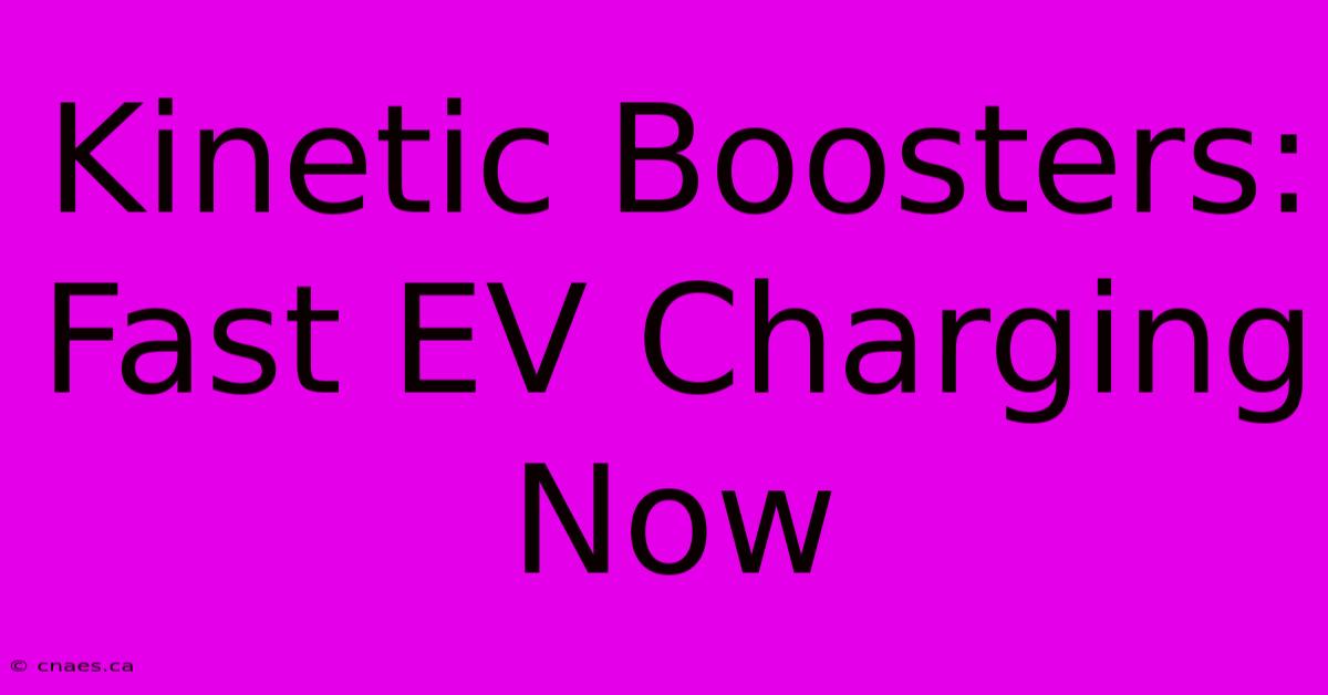 Kinetic Boosters: Fast EV Charging Now