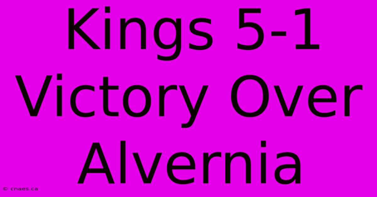 Kings 5-1 Victory Over Alvernia