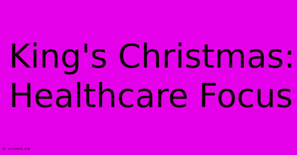 King's Christmas: Healthcare Focus