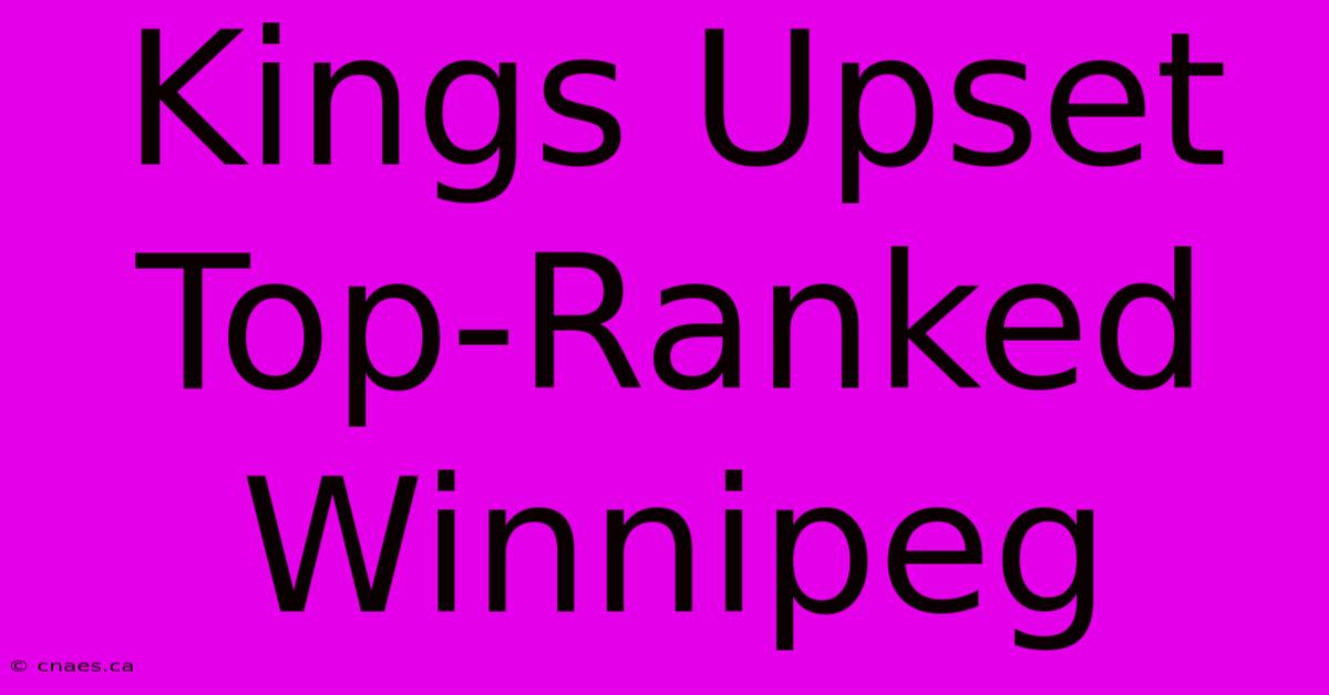 Kings Upset Top-Ranked Winnipeg