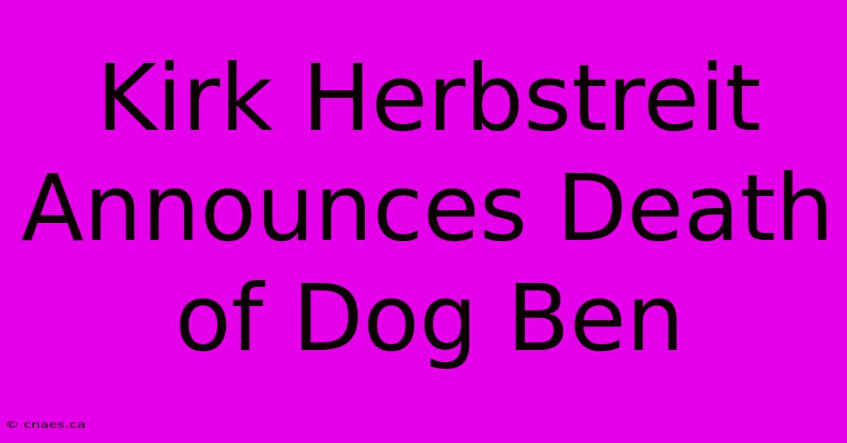 Kirk Herbstreit Announces Death Of Dog Ben 