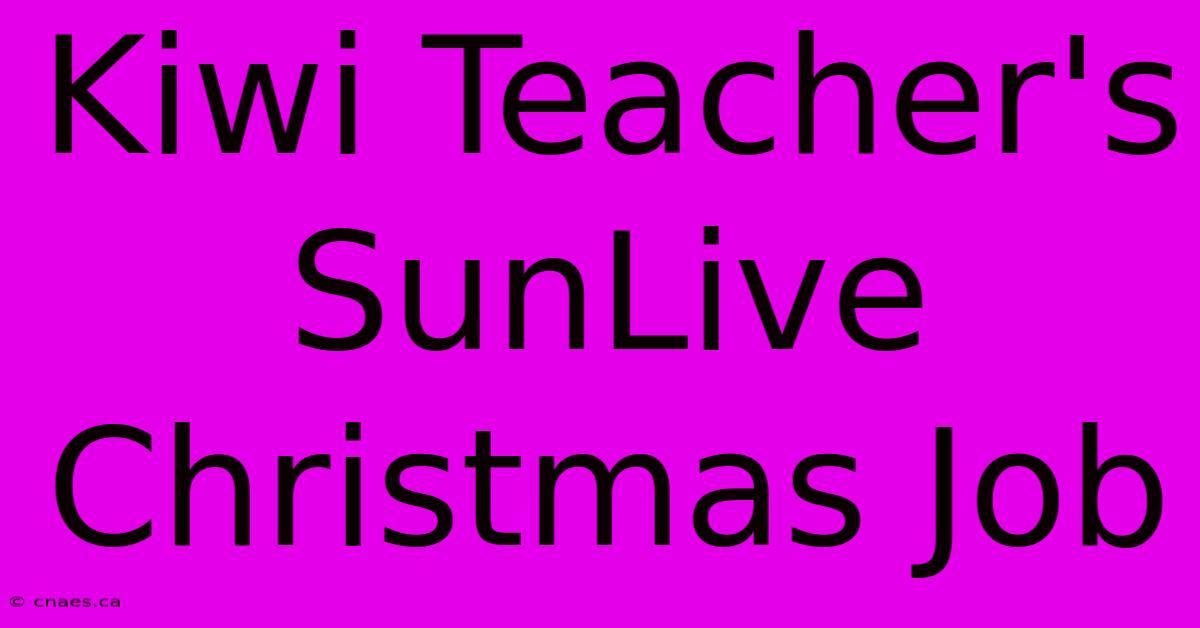 Kiwi Teacher's SunLive Christmas Job