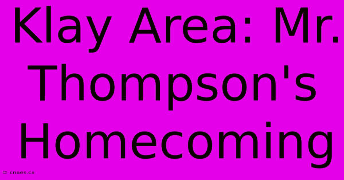 Klay Area: Mr. Thompson's Homecoming 