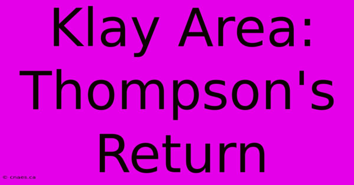 Klay Area: Thompson's Return