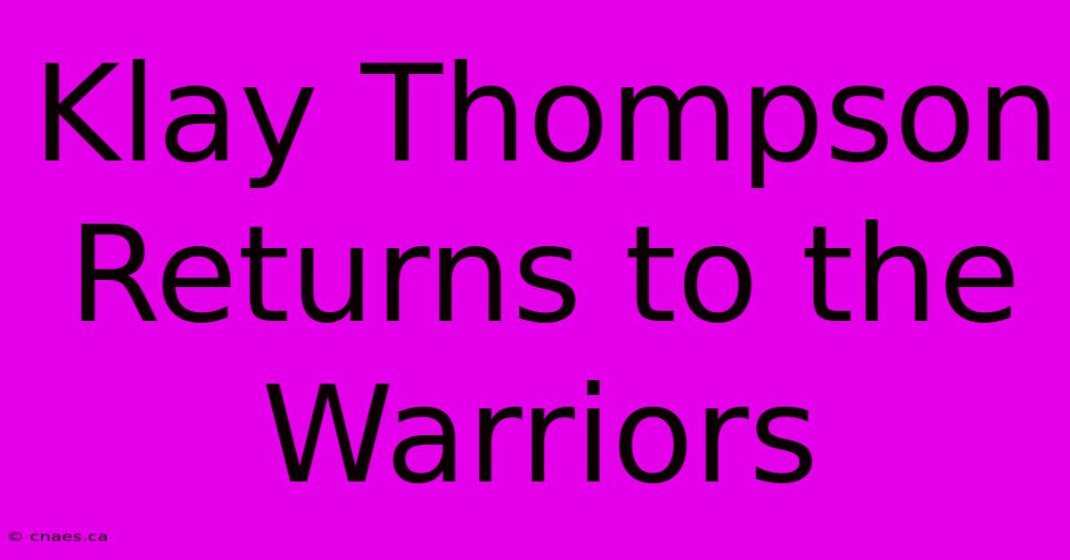 Klay Thompson Returns To The Warriors 