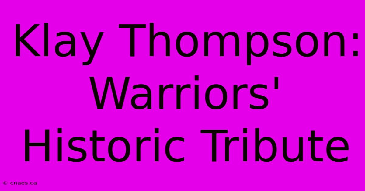 Klay Thompson: Warriors' Historic Tribute