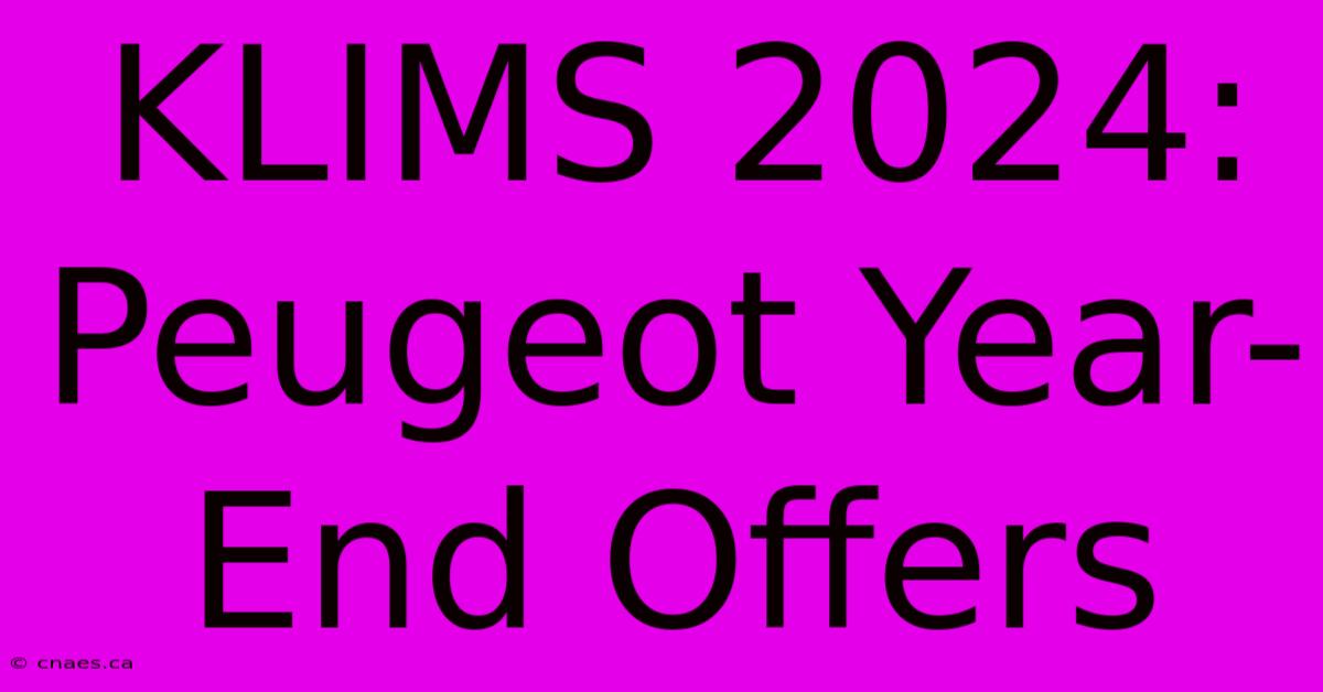 KLIMS 2024: Peugeot Year-End Offers