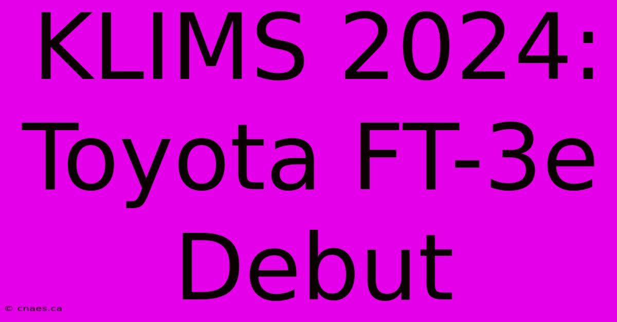 KLIMS 2024: Toyota FT-3e Debut