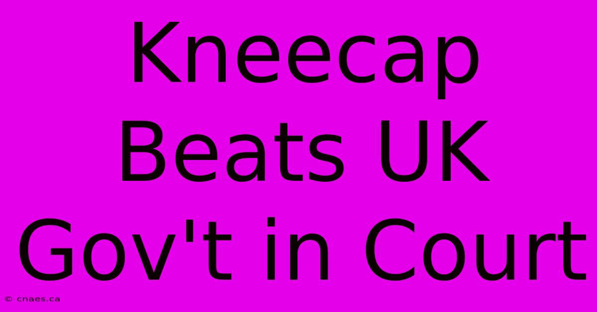 Kneecap Beats UK Gov't In Court