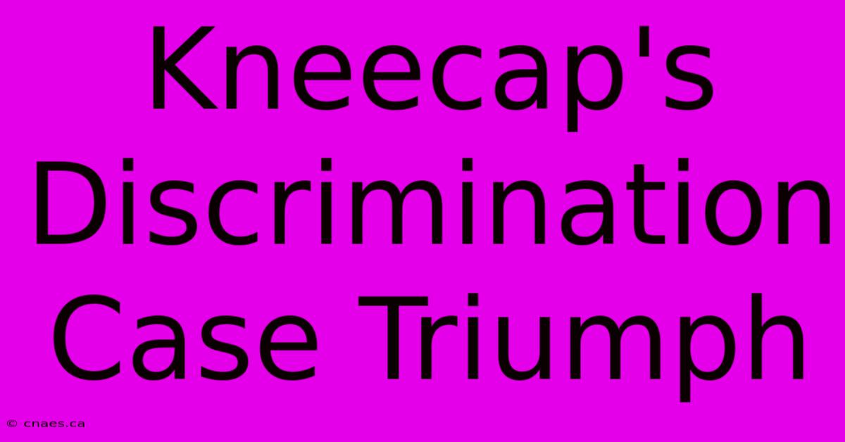 Kneecap's Discrimination Case Triumph