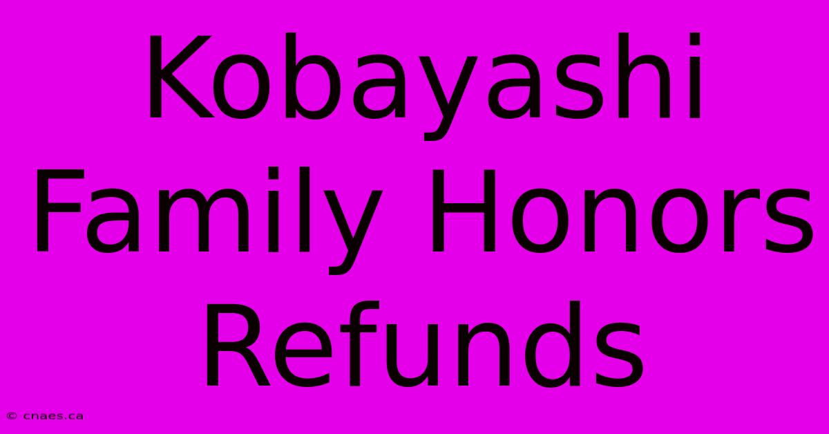 Kobayashi Family Honors Refunds