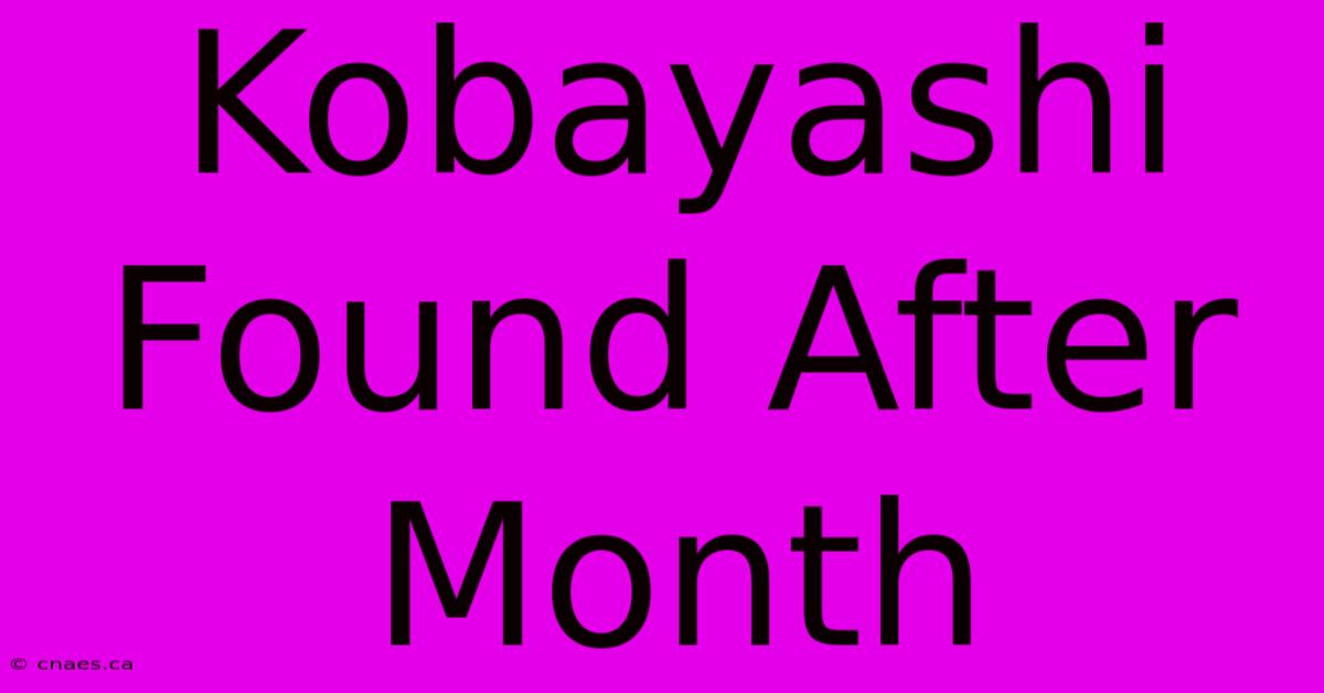 Kobayashi Found After Month