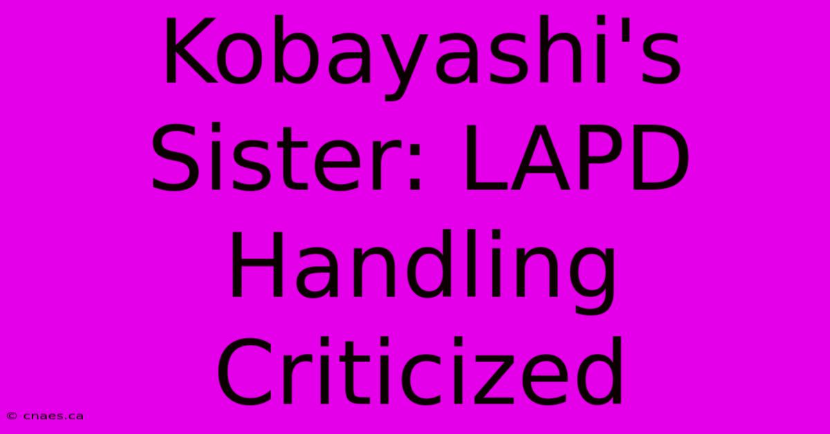 Kobayashi's Sister: LAPD Handling Criticized