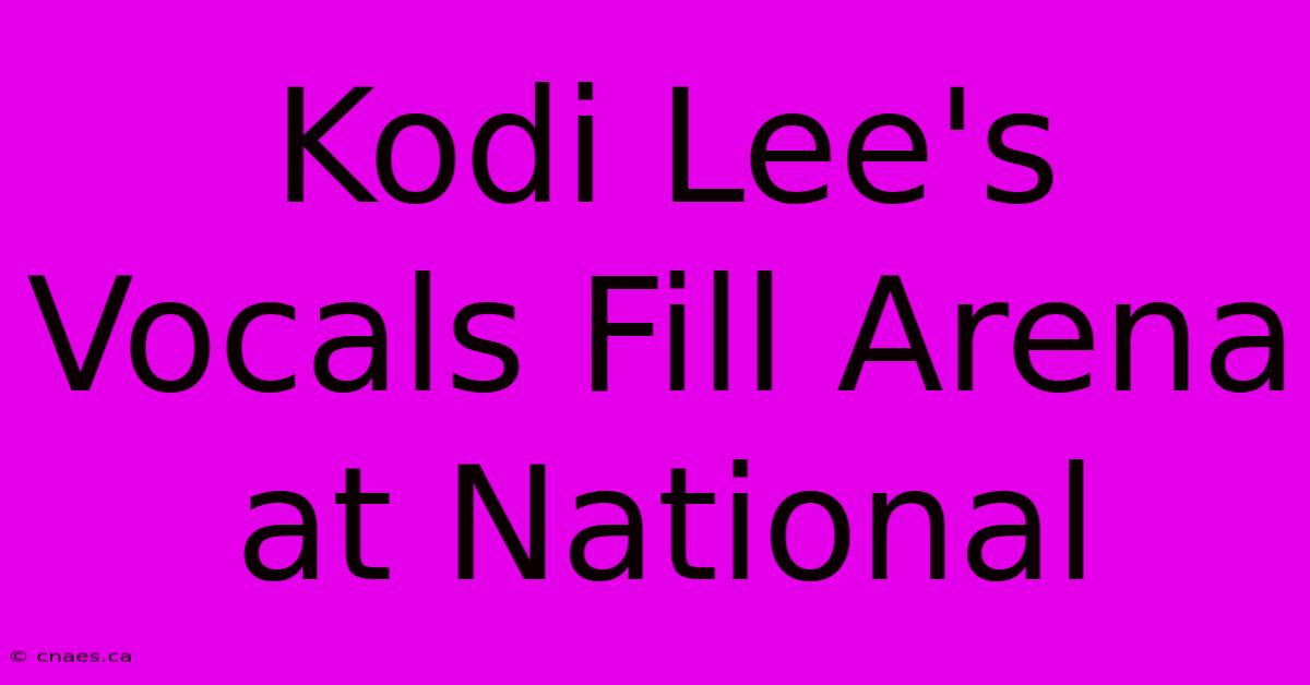 Kodi Lee's Vocals Fill Arena At National