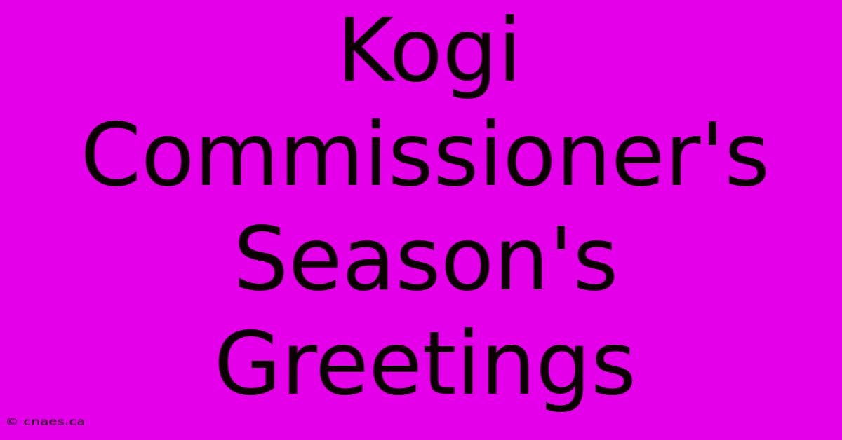 Kogi Commissioner's Season's Greetings