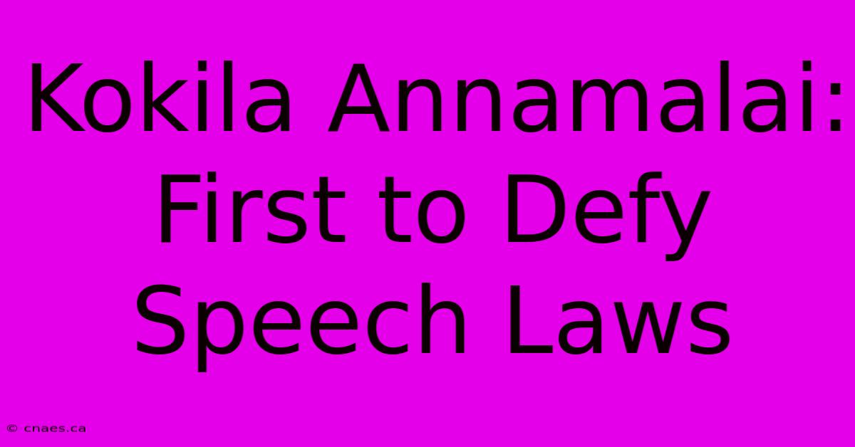 Kokila Annamalai: First To Defy Speech Laws