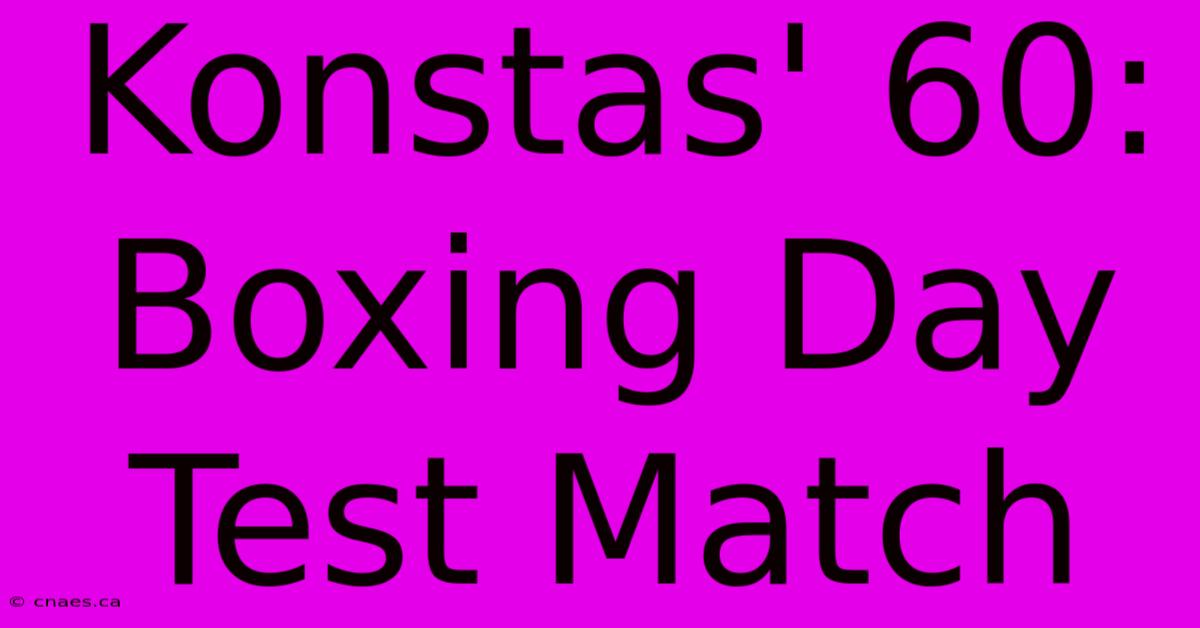 Konstas' 60: Boxing Day Test Match