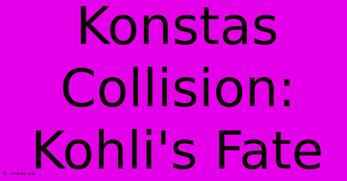 Konstas Collision: Kohli's Fate