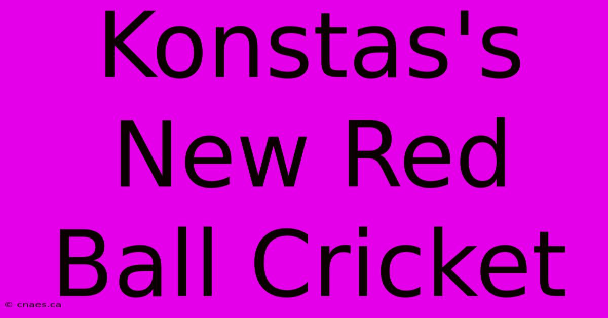 Konstas's New Red Ball Cricket