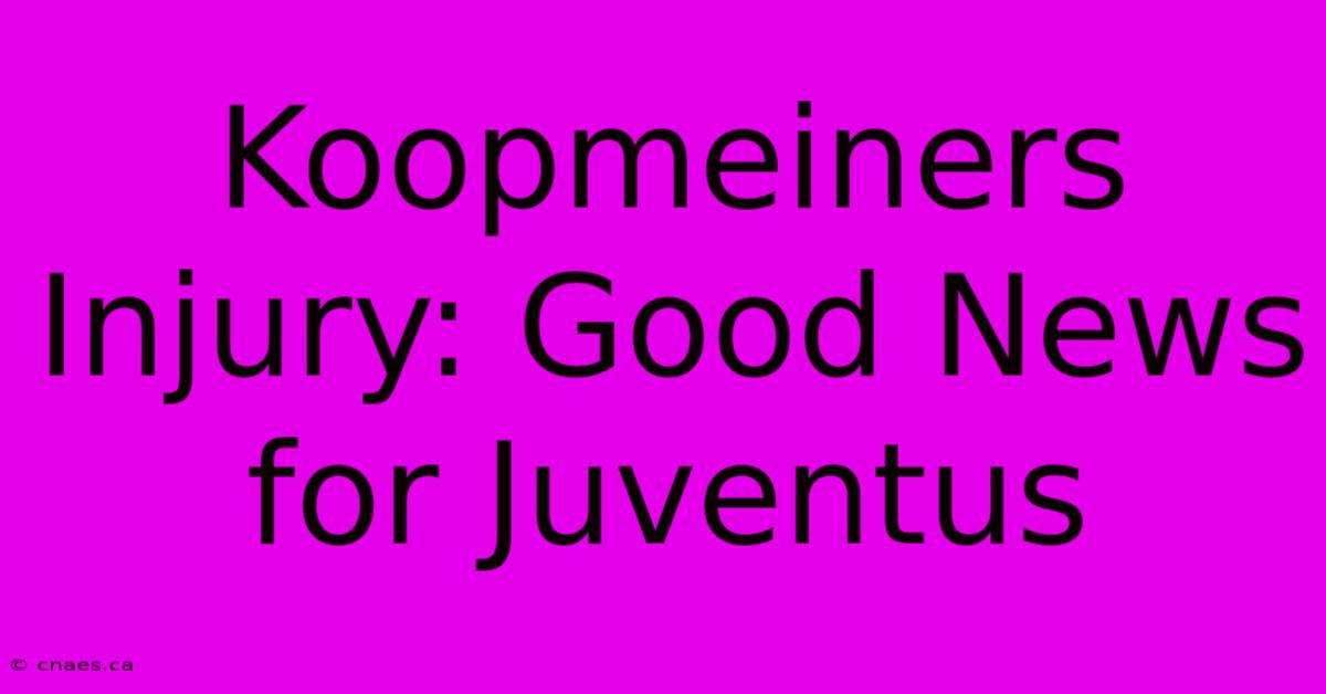 Koopmeiners Injury: Good News For Juventus