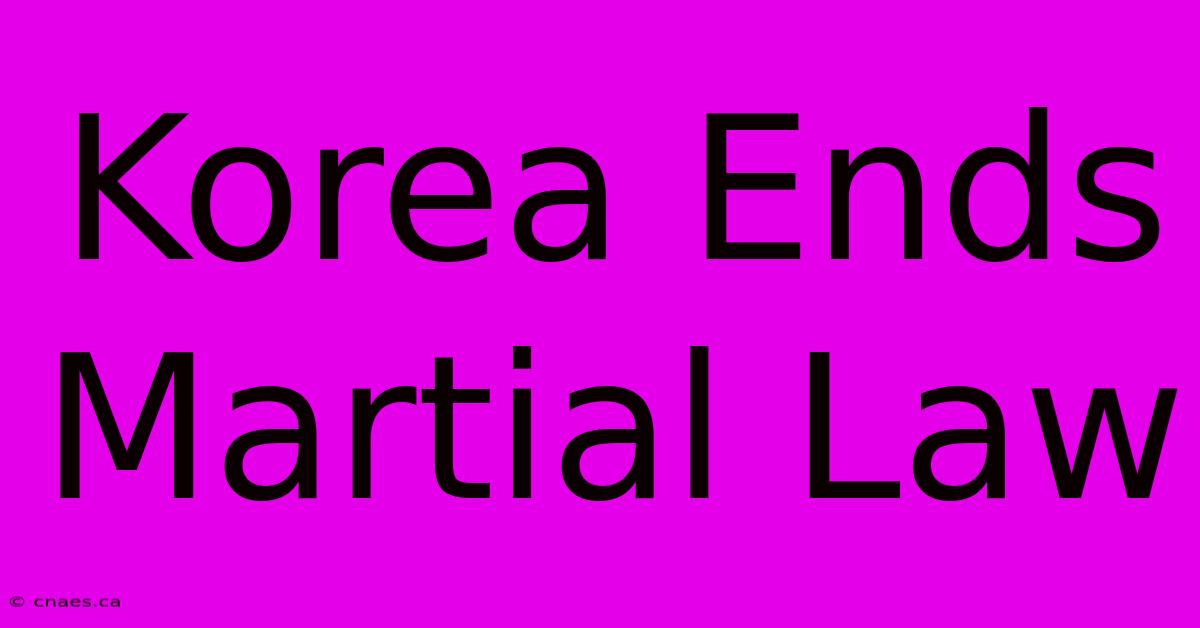 Korea Ends Martial Law