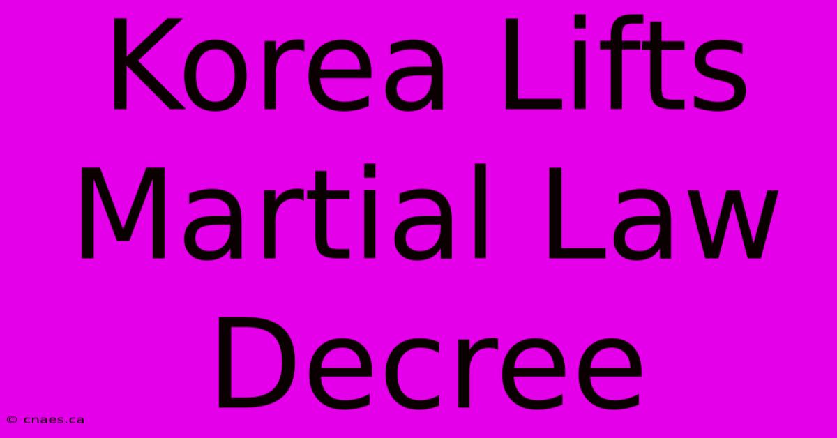 Korea Lifts Martial Law Decree