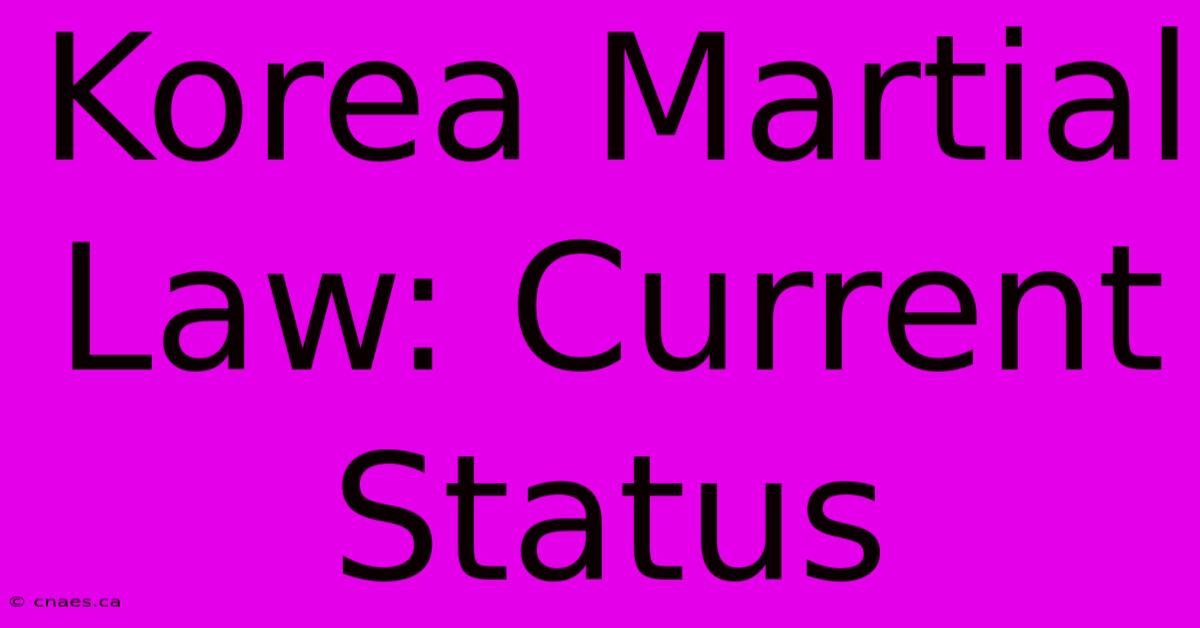 Korea Martial Law: Current Status