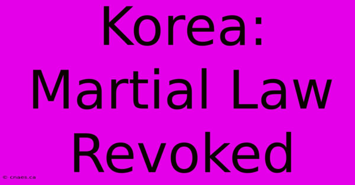 Korea: Martial Law Revoked