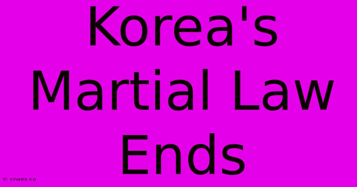 Korea's Martial Law Ends