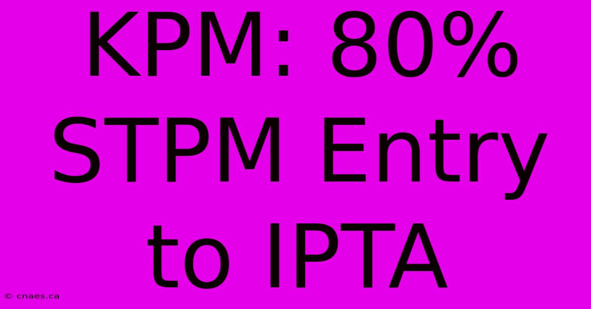 KPM: 80% STPM Entry To IPTA