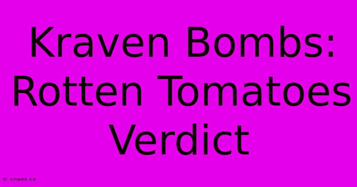 Kraven Bombs: Rotten Tomatoes Verdict