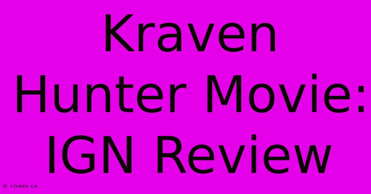 Kraven Hunter Movie: IGN Review