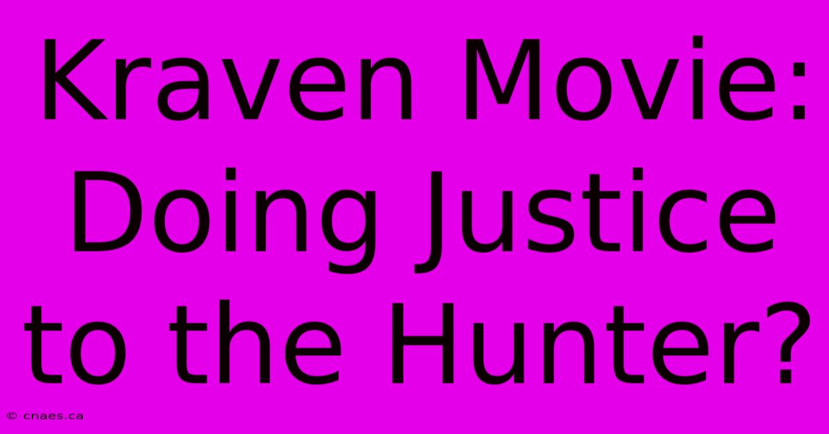 Kraven Movie: Doing Justice To The Hunter?