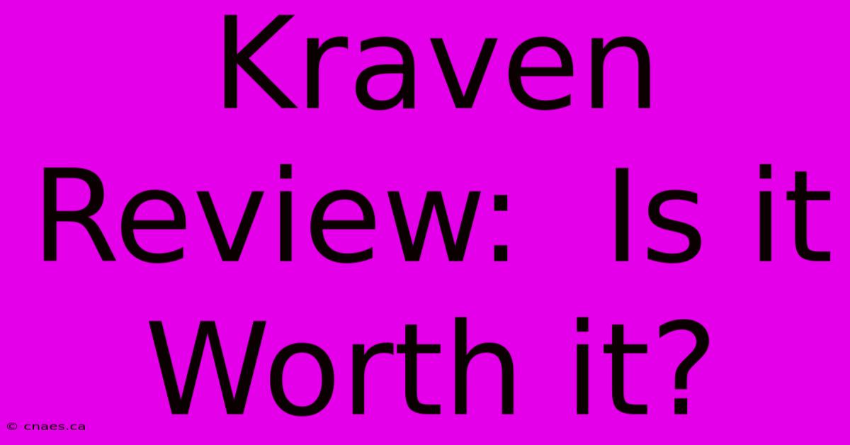 Kraven Review:  Is It Worth It?