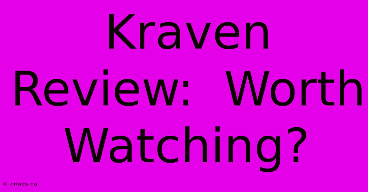 Kraven Review:  Worth Watching?