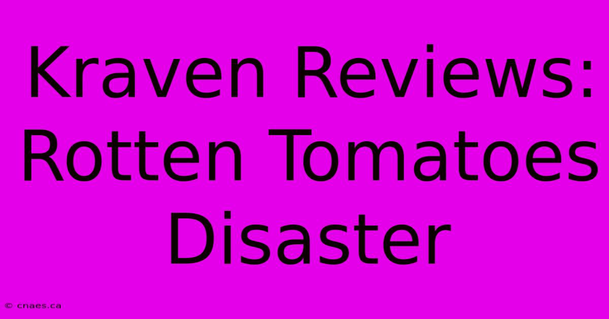 Kraven Reviews: Rotten Tomatoes Disaster