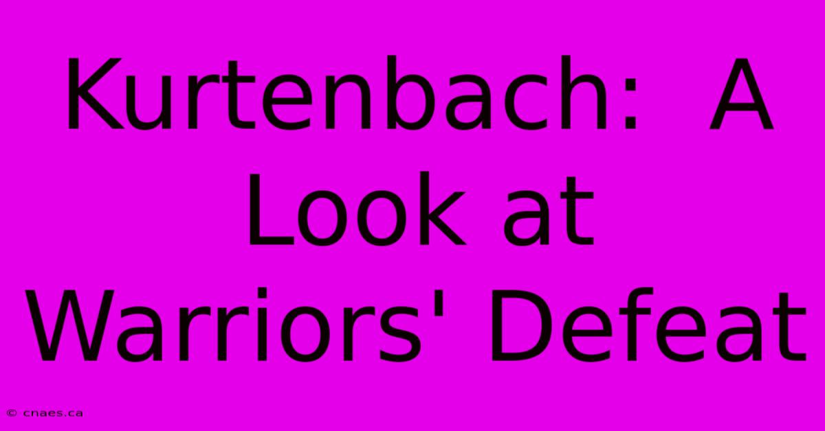 Kurtenbach:  A Look At Warriors' Defeat