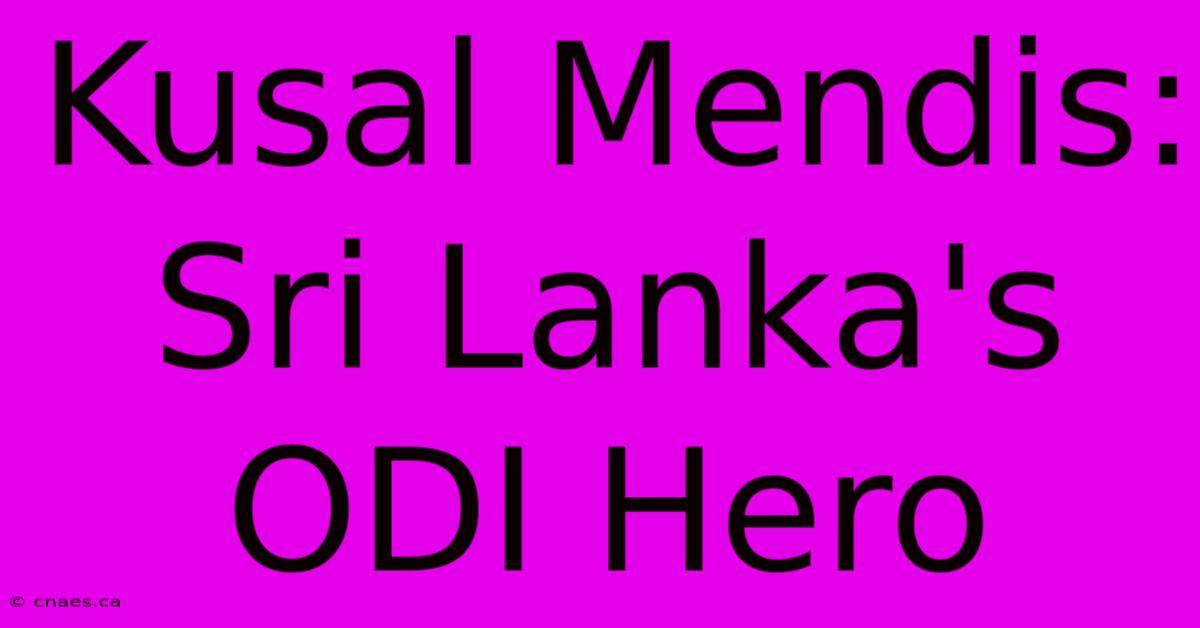 Kusal Mendis: Sri Lanka's ODI Hero