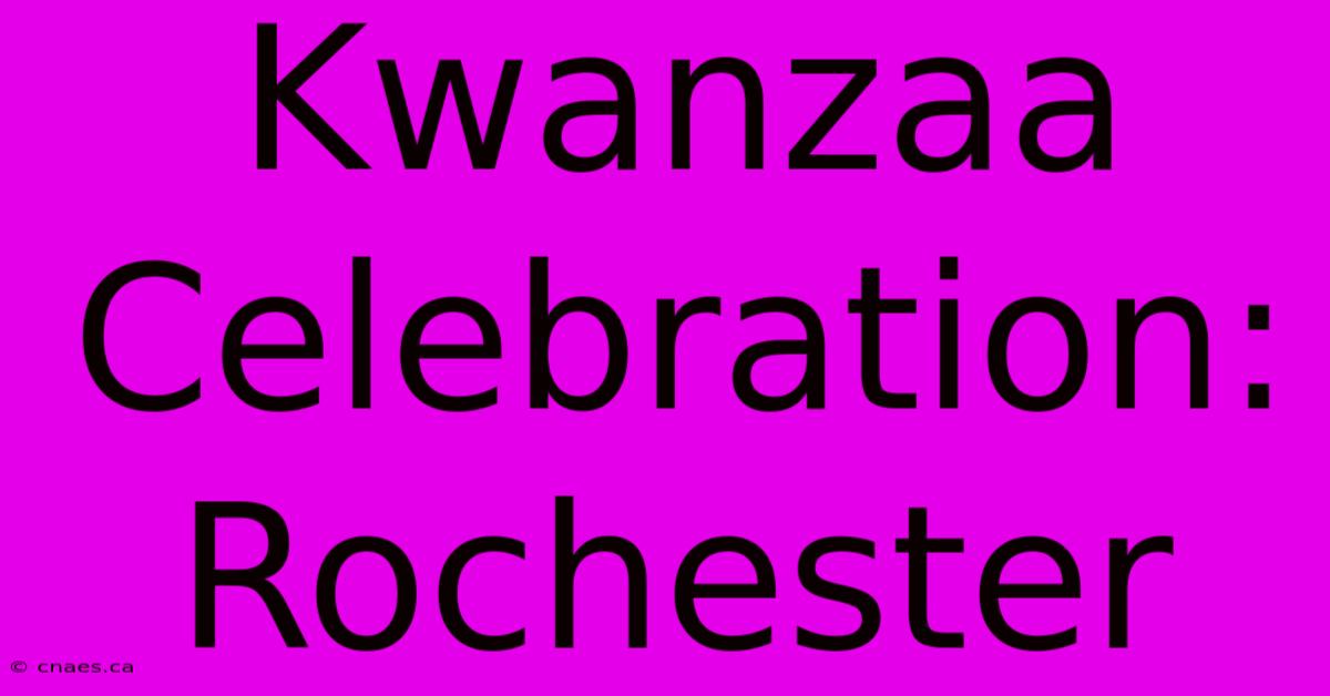 Kwanzaa Celebration: Rochester