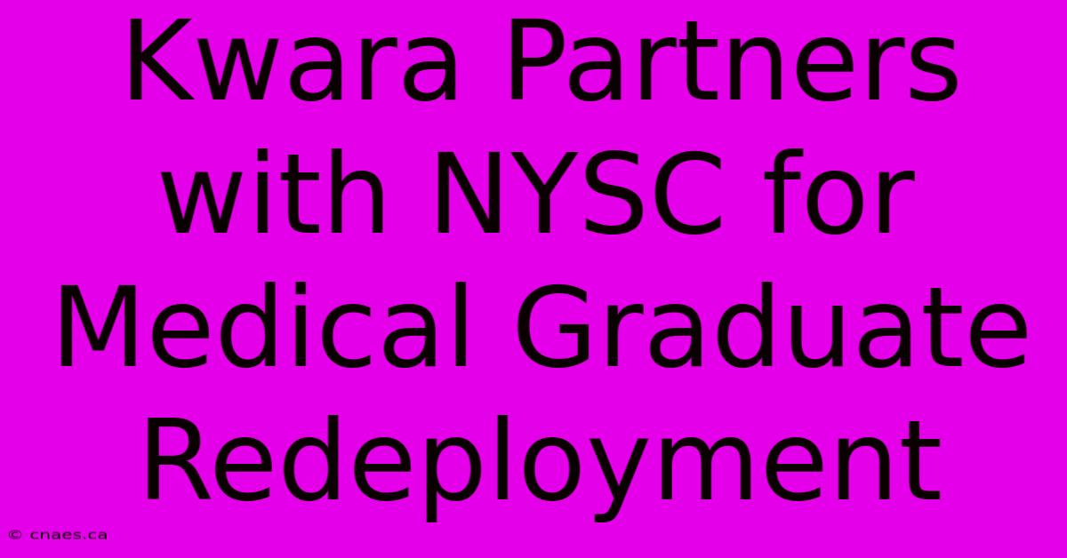 Kwara Partners With NYSC For Medical Graduate Redeployment