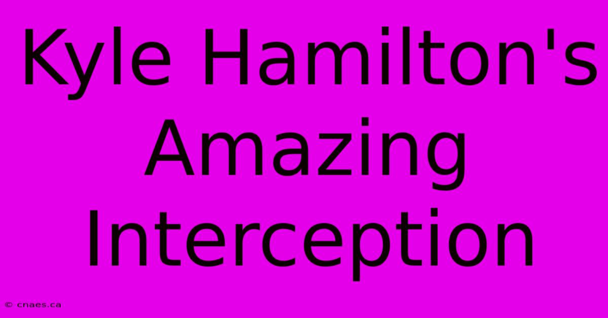 Kyle Hamilton's Amazing Interception