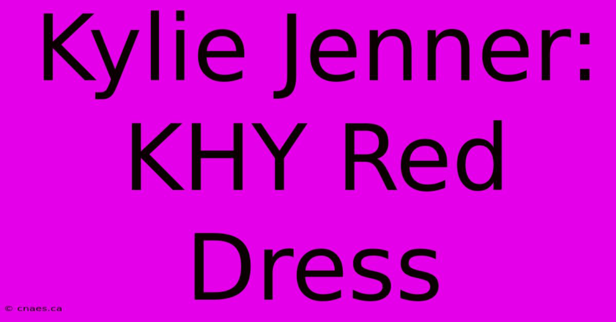 Kylie Jenner: KHY Red Dress