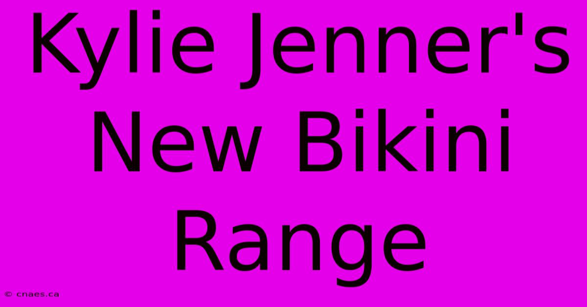 Kylie Jenner's New Bikini Range