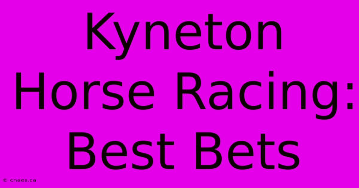 Kyneton Horse Racing: Best Bets