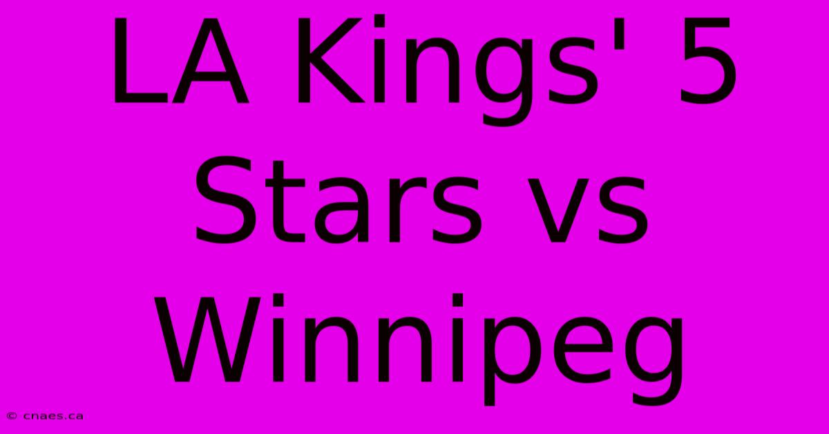 LA Kings' 5 Stars Vs Winnipeg