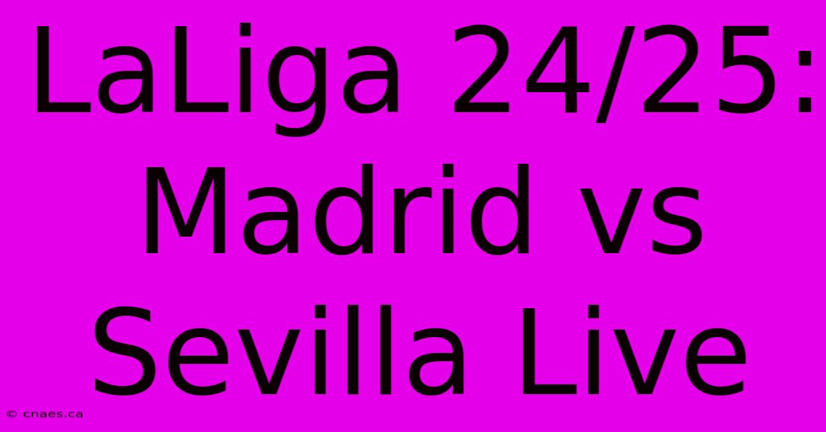 LaLiga 24/25: Madrid Vs Sevilla Live