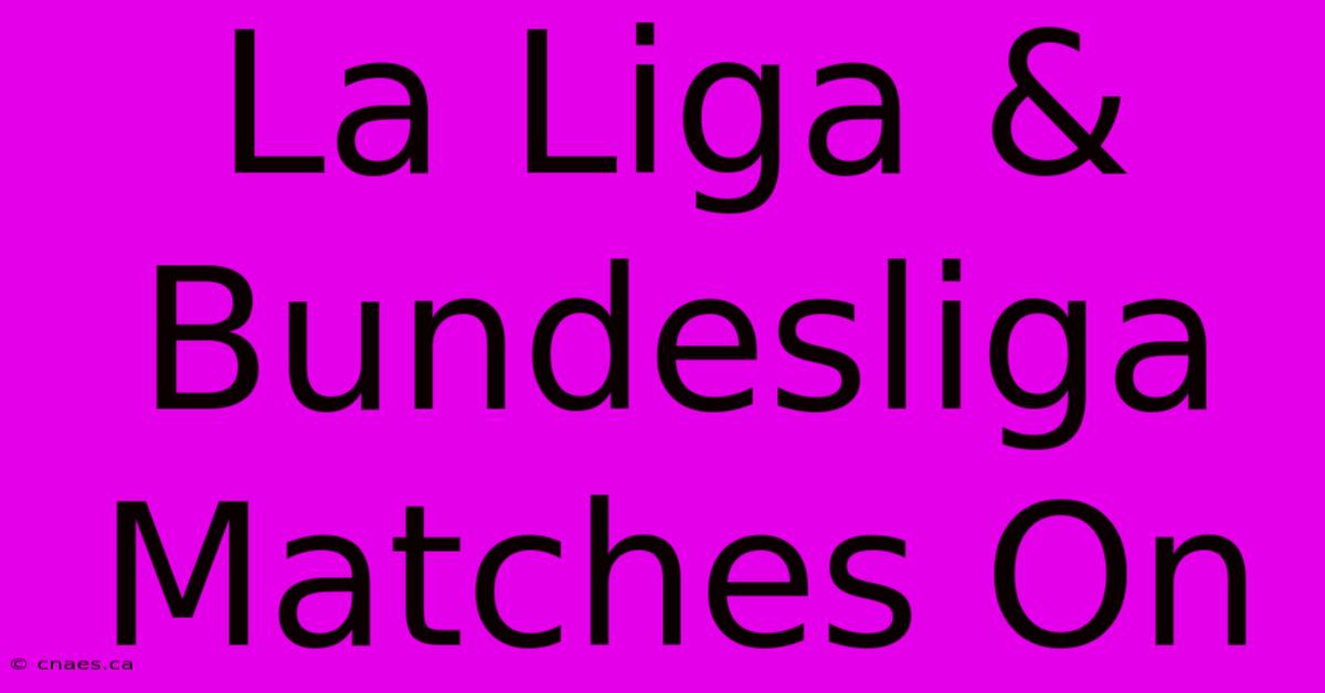 La Liga & Bundesliga Matches On